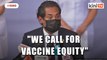 'Hoarding of vaccines immoral' - Khairy calls for global vaccine equity