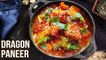 How to Make Dragon Paneer | Dragon Paneer Recipe | Quick Paneer Gravy | Sweet & Spicy Food | Varun