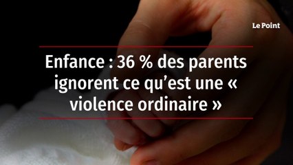Enfance : 36 % des parents ignorent ce qu’est une « violence ordinaire »