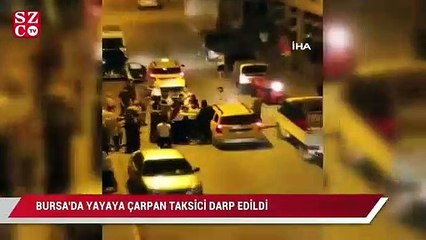 Bursa'da yayaya çarpan taksici darp edildi