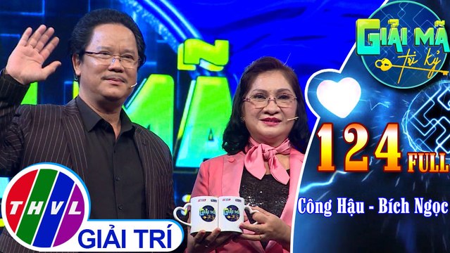 Giải mã tri kỷ - Tập 124 FULL: Diễn viên Công Hậu - Diễn viên Bích Ngọc