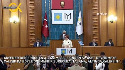 AKŞENER'DEN ERDOĞAN'A: "BÖYLE ÖNEMLİ BİR SÜRECİ BALTALAMA, ALTINDA KALIRSIN"