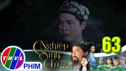 Nghiệp sinh tử - Phần 2 | Tập 63[1]: Phúc Điền cho rằng mình làm tất cả chỉ vì muốn tốt cho Ái Nhi