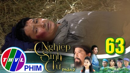 Nghiệp sinh tử - Phần 2 | Tập 63[5]: Trung Điền chua chát nhận ra cái họa do chúc thư của cha để lại