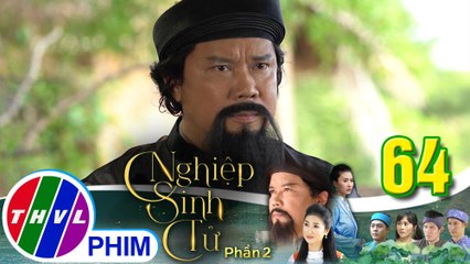 Nghiệp sinh tử - Phần 2 | Tập 64[2]: Ái Nhi xin thầy Nhân cứu Phúc Điền nhưng mọi sự đã quá trễ