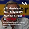 Le RN “fasciste” ? En Paca, Thierry Mariani répond aux attaques de Bernard Tapie