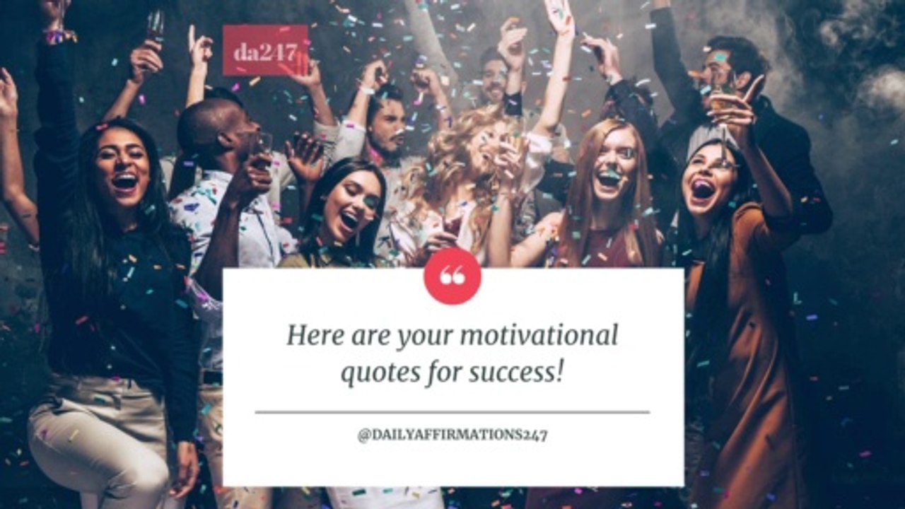 Here Are Your Motivational Quotes For Success!