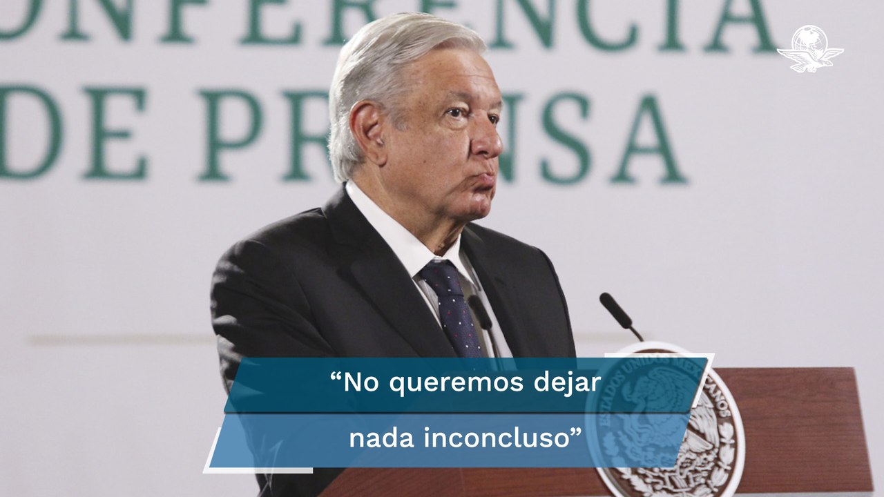 AMLO afirma que no dejará pendientes ni obras sin concluir