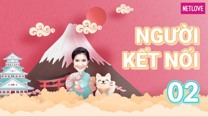 Người Kết Nối | Nhật Bản - Tập 02: Thưởng thức bữa trưa thịnh soạn tại khách sạn nổi tiếng Mito Plaza và mua quà lưu niệm