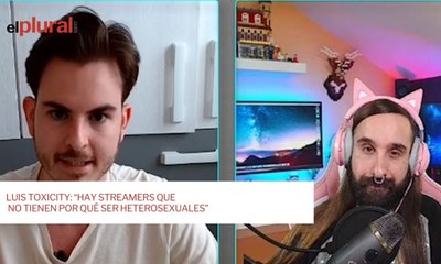 Luis Toxicity: “Hay streamers que no tienen por qué ser heterosexuales”
