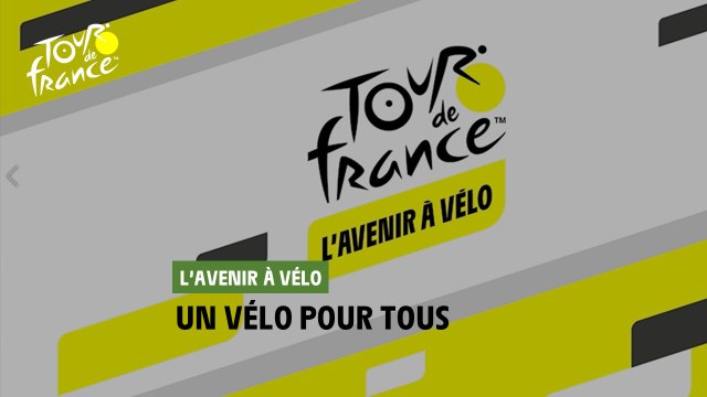 #TDF2022 - L'avenir à Vélo : Un Vélo pour Tous
