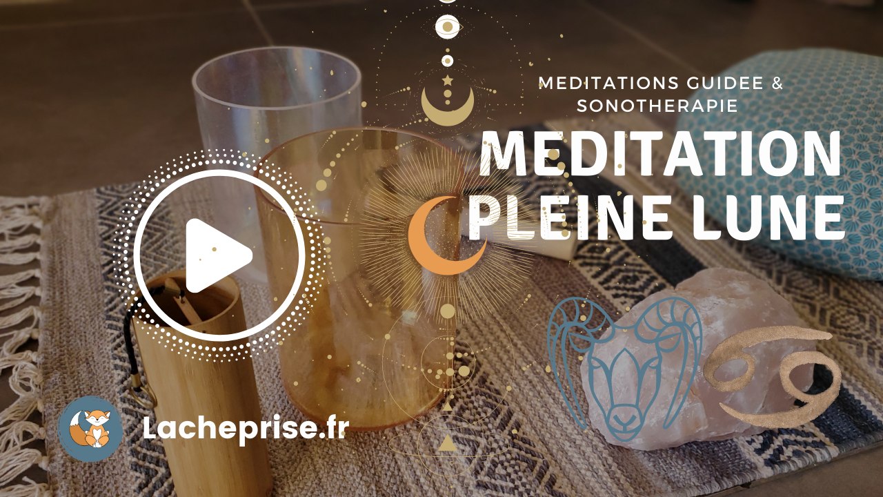 méditation guidée pleine lune axe Capricorne - Cancer