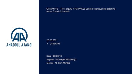 OSMANİYE - Terör örgütü YPG/PKK operasyonunda yakalanan 3 zanlı tutuklandı
