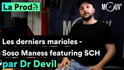 Soso Maness - "Les derniers marioles" ft. SCH :  comment Dr Devil a composé le hit ?