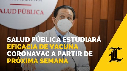 Salud Pública estudiará eficacia de vacuna Coronavac a partir de próxima semana