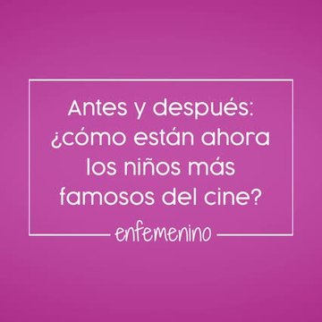 Antes y después niños famosos del cine