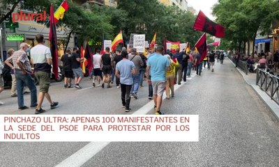 Pinchazo ultra: apenas 100 manifestantes en la sede del PSOE para protestar por los indultos