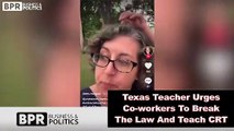Texas Teacher Urges Co-workers To Break The Law And Teach CRT