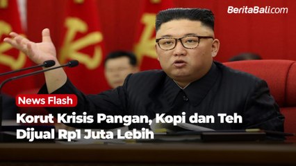 Korut Krisis Pangan, Kopi dan Teh Dijual Rp1 Juta Lebih