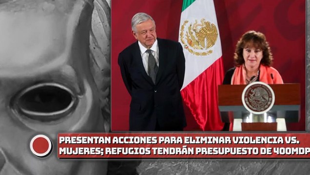 Presentan acciones para erradicar violencia vs. las mujeres; refugios tendrán presupuesto de 400 mdp
