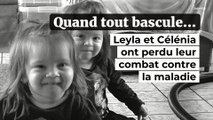 Leyla et Célénia, 2 ans et demi, ont perdu leur combat contre la maladie