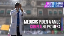 Médicos piden a AMLO cumpla su promesa
