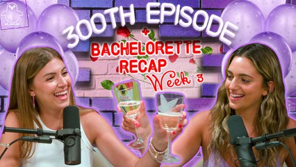 We Celebrate 300 Episodes of Chicks in the Office + Recap Week 3 of 'The Bachelorette'