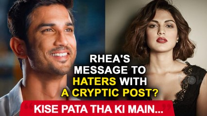 Rhea Chakraborty Shares Cryptic Post, Indirectly Gives Befitting Reply To Haters?