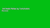 Art Hotel Pallas by Tartuhotels  Review