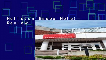 Hellsten Espoo Hotel  Review