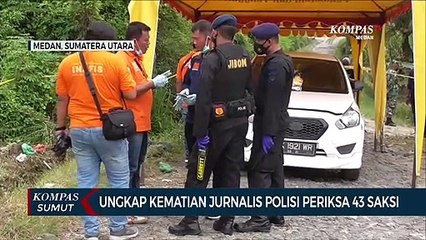 Polisi Periksa 43 Saksi untuk Ungkap Kematian Jurnalis