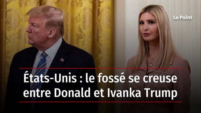 États-Unis : le fossé se creuse entre Donald et Ivanka Trump