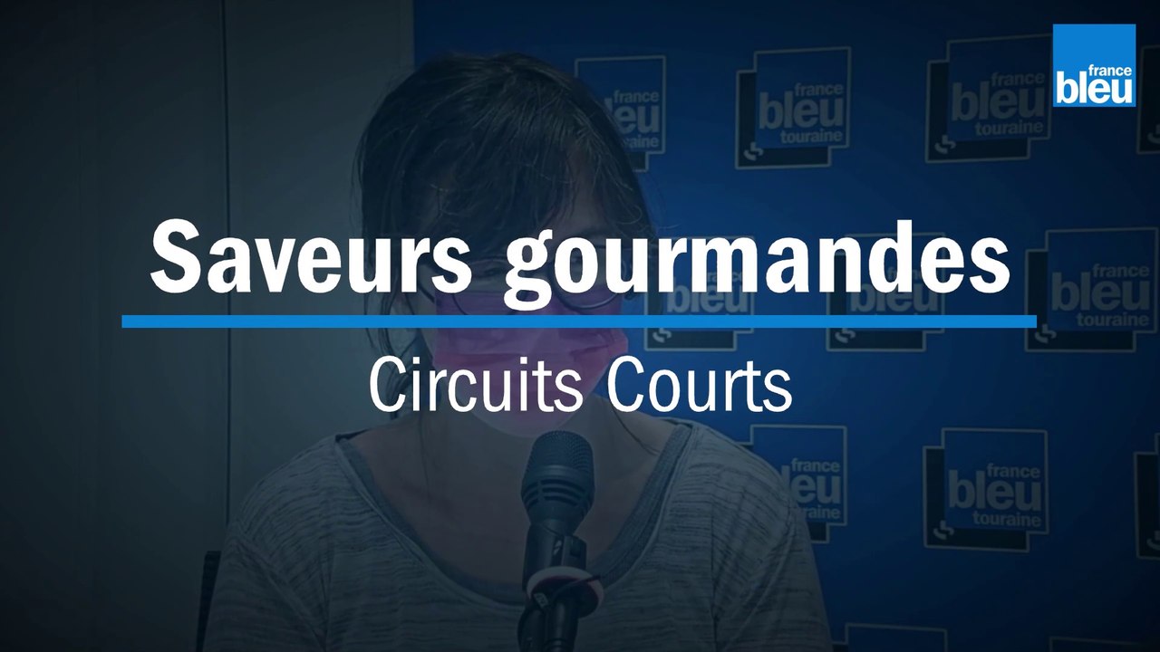 Circuits Courts -  Saveurs gourmandes du val de loire -  24/06/2021