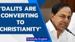 KCR says Dalits are converting to Christianity due to poverty and lack of respect | Oneindia News
