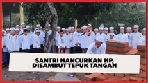 Video Santri Hancurkan HP Pakai Palu, Disambut Tepuk Tangan saat Api Membara