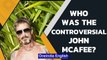 McAfee founder found dead: Who was the controversial figure, why was he jailed? | Oneindia News