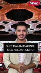 Duri dalam daging: Sila keluar UMNO!
