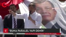 Davutoğlu'ndan, Özışık’ın açıklamalarının ardından paralel yapı çıkışı