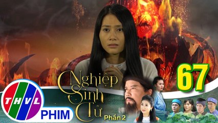 Nghiệp sinh tử - Phần 2 | Tập 67[5]: Hồn phạm Nụ vẫn xin cho Phúc Điền vì hắn là người ân của mình