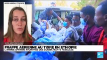 Frappe aérienne au Tigré en Ethiopie : l'armée affirme avoir visé des combattants rebelles