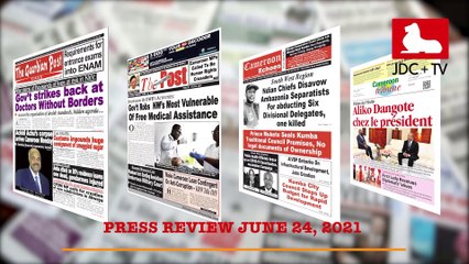 CAMEROONIAN PRESS REVIEW OF JUNE 24, 2021