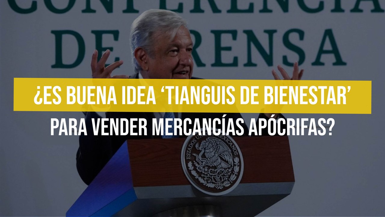 ¿Es buena idea ‘Tianguis de Bienestar’ para vender mercancías apócrifas?