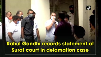 Rahul Gandhi records statement at Surat court in defamation case