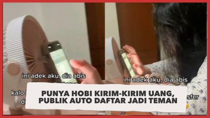 Viral Wanita Punya Hobi Kirim-kirim Uang, Publik Auto Daftar Jadi Teman