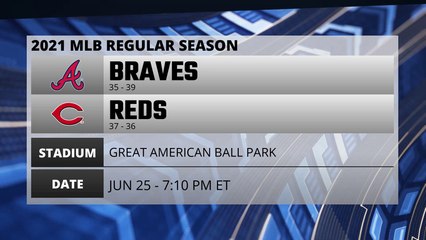 Braves @ Reds Game Preview for JUN 25 -  7:10 PM ET
