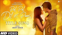 Pal Pal Dil Ke Paas –Title | Arijit Singh | Karan Deol, Sahher | Parampara, Sachet, Rishi Rich