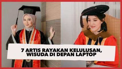7 Artis Rayakan Kelulusan di Rumah, Wisuda di Depan Laptop