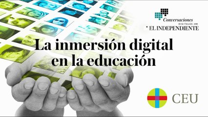 Conversaciones con El Independiente: la inmersión digital en la educación (resumen)