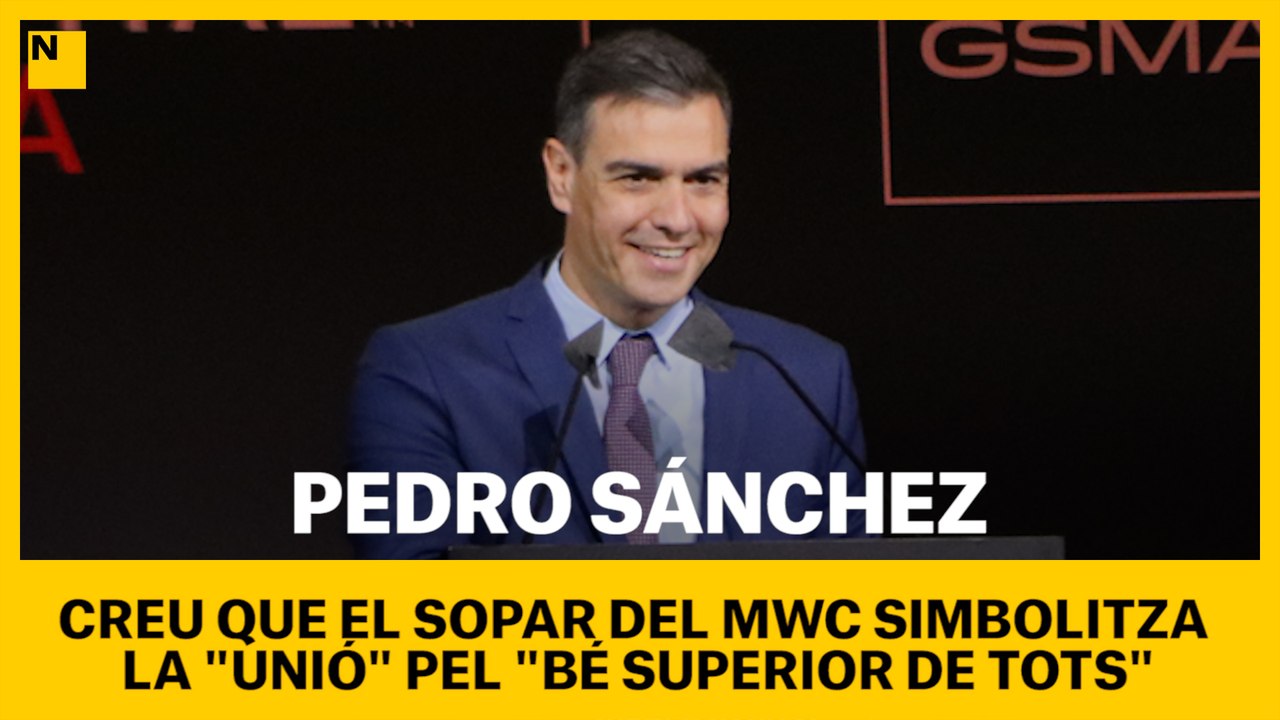 Pedro Sánchez creu que el sopar del MWC "simbolitza" la unió pel "bé superior de tots"