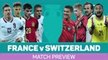 France v Switzerland match preview